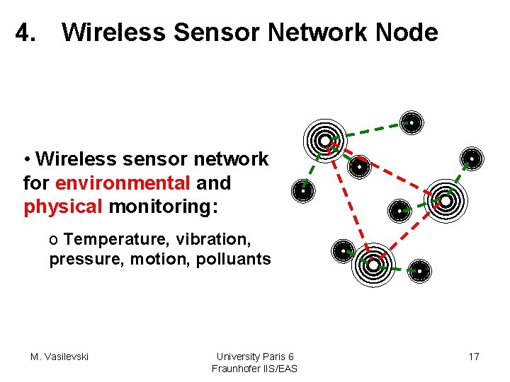 4. Wireless Sensor Network Node • Wireless sensor network for environmental and physical monitoring: