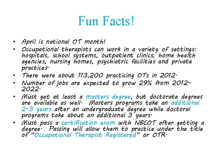 Fun Facts! • April is national OT month! • Occupational therapists can work in
