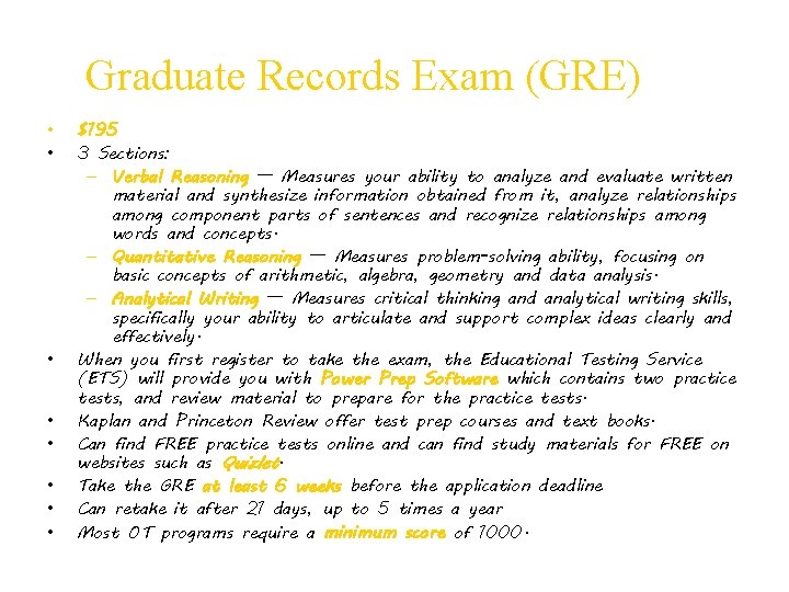 Graduate Records Exam (GRE) • • $195 3 Sections: – Verbal Reasoning — Measures
