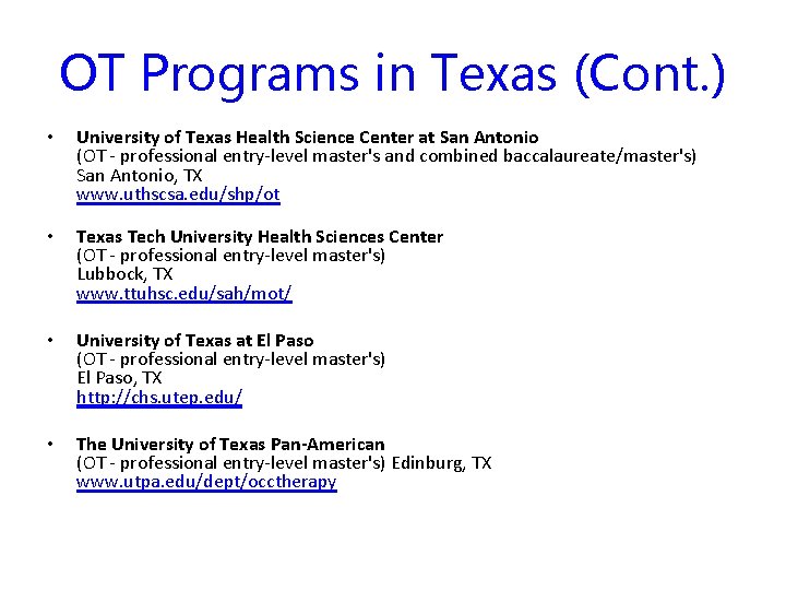 OT Programs in Texas (Cont. ) • University of Texas Health Science Center at