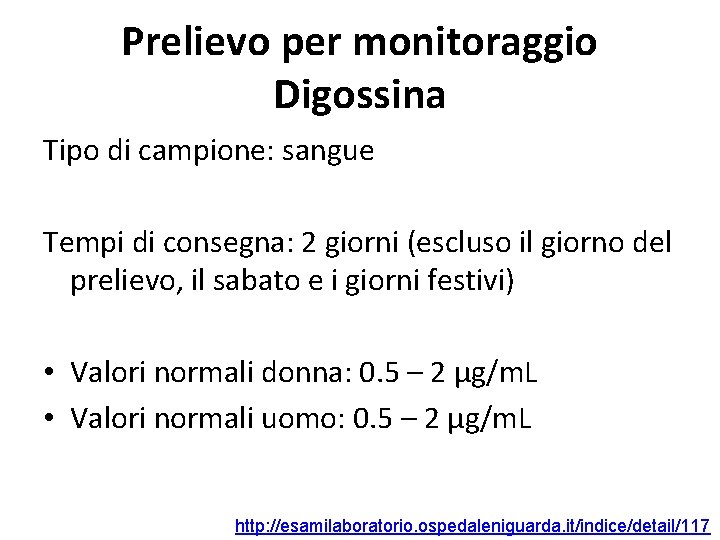 Prelievo per monitoraggio Digossina Tipo di campione: sangue Tempi di consegna: 2 giorni (escluso