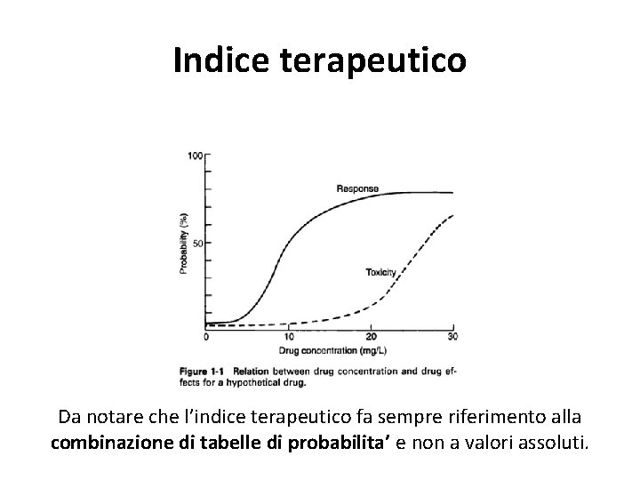 Indice terapeutico Da notare che l’indice terapeutico fa sempre riferimento alla combinazione di tabelle