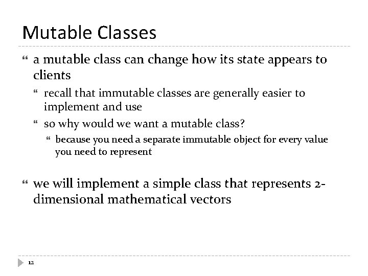 Mutable Classes a mutable class can change how its state appears to clients recall