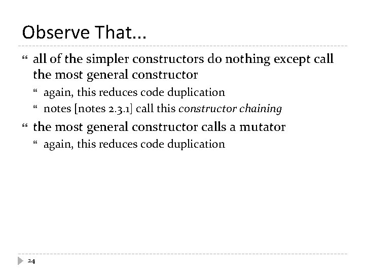 Observe That. . . all of the simpler constructors do nothing except call the