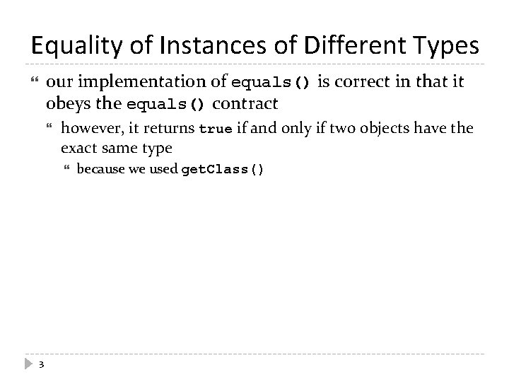 Equality of Instances of Different Types our implementation of equals() is correct in that