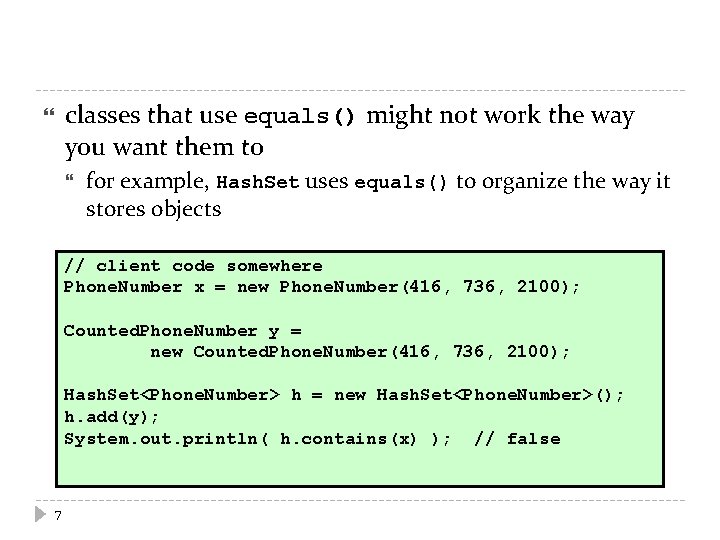 classes that use equals() might not work the way you want them to for