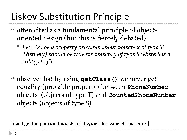 Liskov Substitution Principle often cited as a fundamental principle of objectoriented design (but this