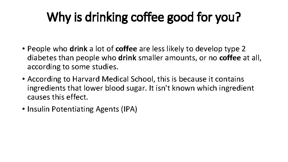 Why is drinking coffee good for you? • People who drink a lot of