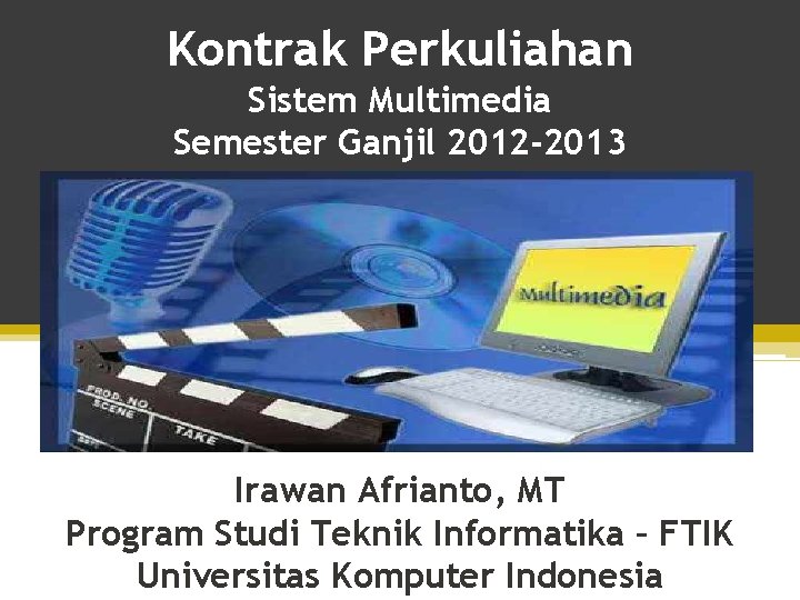 Kontrak Perkuliahan Sistem Multimedia Semester Ganjil 2012 -2013 Kontrak Irawan Afrianto, Perkuliahan MT Program