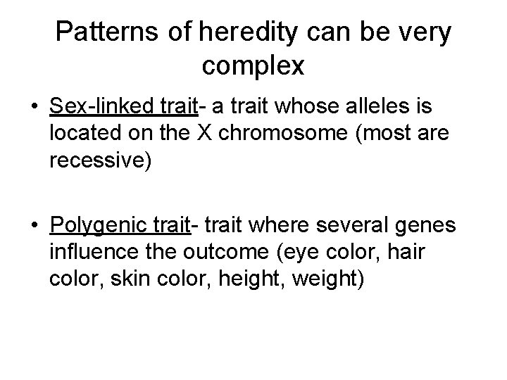 Patterns of heredity can be very complex • Sex-linked trait- a trait whose alleles