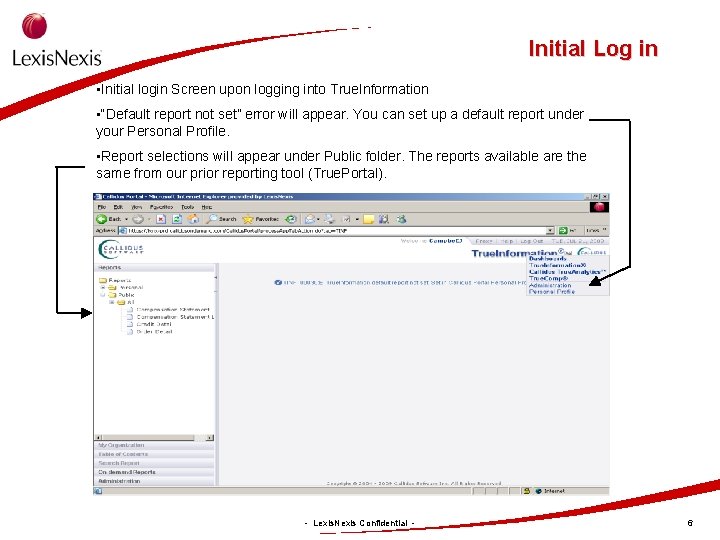 Initial Log in • Initial login Screen upon logging into True. Information • “Default