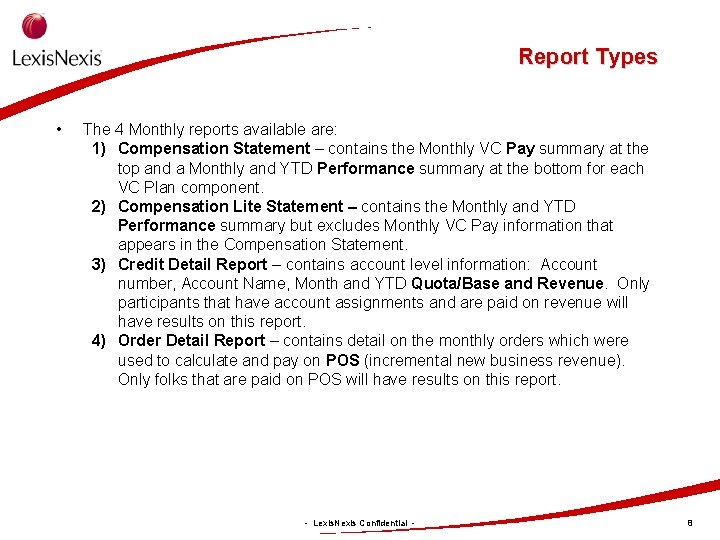 Report Types • The 4 Monthly reports available are: 1) Compensation Statement – contains