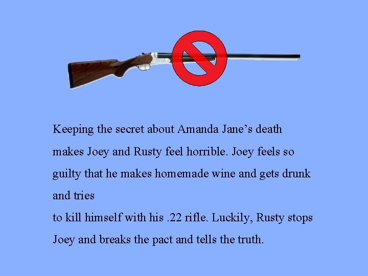 Keeping the secret about Amanda Jane’s death makes Joey and Rusty feel horrible. Joey