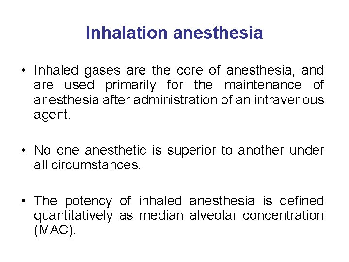 Inhalation anesthesia • Inhaled gases are the core of anesthesia, and are used primarily