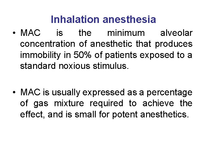 Inhalation anesthesia • MAC is the minimum alveolar concentration of anesthetic that produces immobility