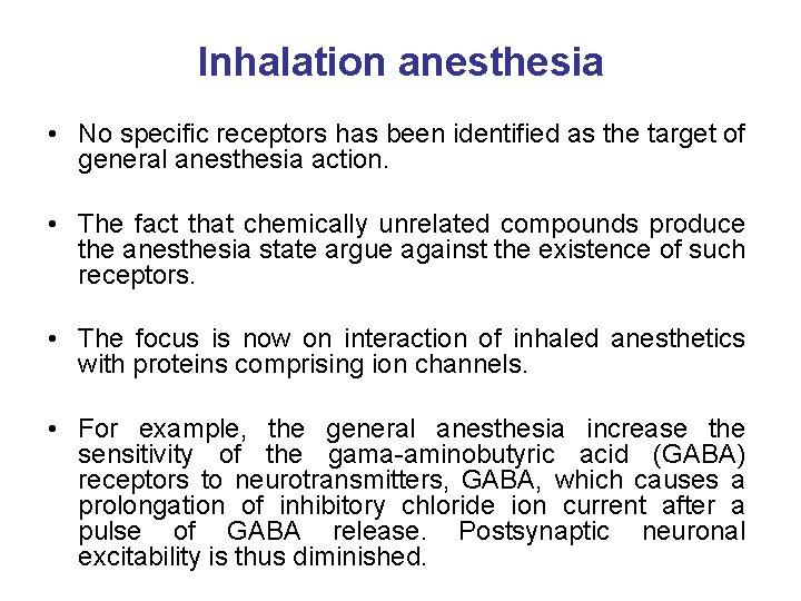 Inhalation anesthesia • No specific receptors has been identified as the target of general