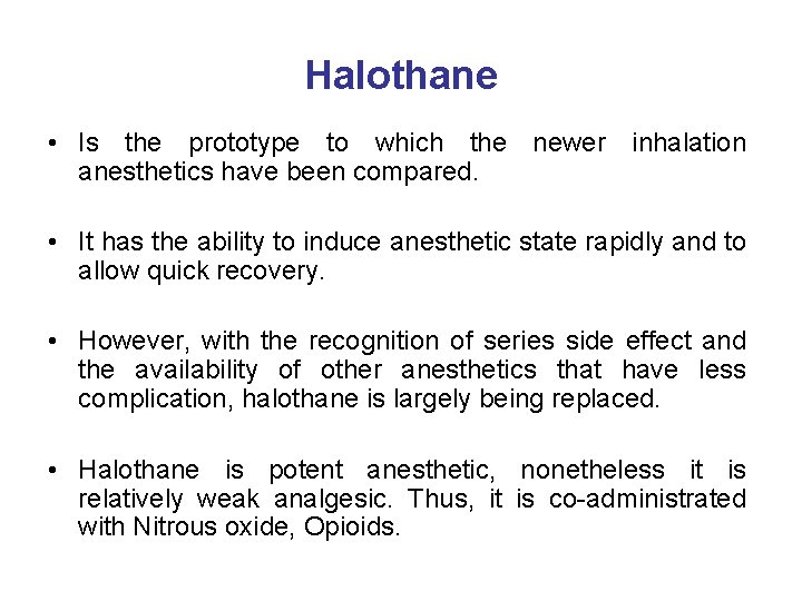 Halothane • Is the prototype to which the newer inhalation anesthetics have been compared.