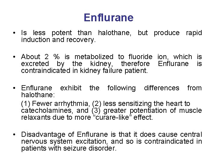 Enflurane • Is less potent than halothane, but produce rapid induction and recovery. •