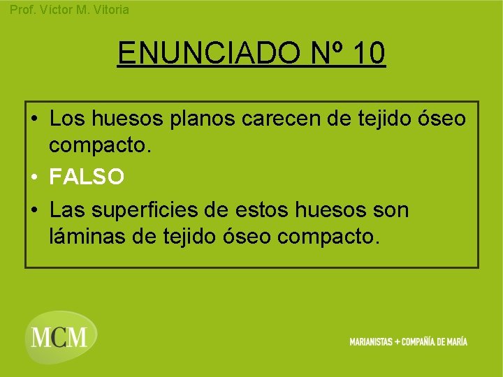 Prof. Víctor M. Vitoria ENUNCIADO Nº 10 • Los huesos planos carecen de tejido