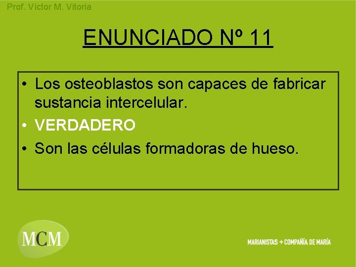 Prof. Víctor M. Vitoria ENUNCIADO Nº 11 • Los osteoblastos son capaces de fabricar
