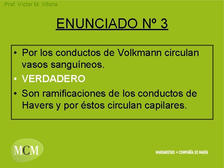 Prof. Víctor M. Vitoria ENUNCIADO Nº 3 • Por los conductos de Volkmann circulan