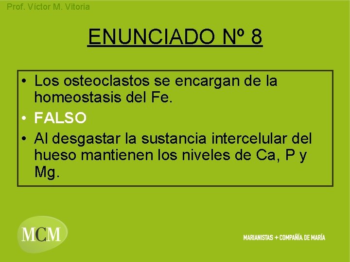 Prof. Víctor M. Vitoria ENUNCIADO Nº 8 • Los osteoclastos se encargan de la