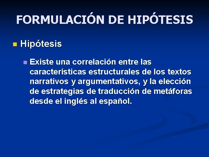 FORMULACIÓN DE HIPÓTESIS n Hipótesis n Existe una correlación entre las características estructurales de