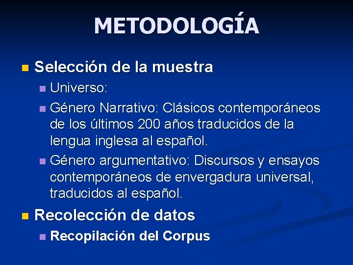 METODOLOGÍA n Selección de la muestra Universo: n Género Narrativo: Clásicos contemporáneos de los