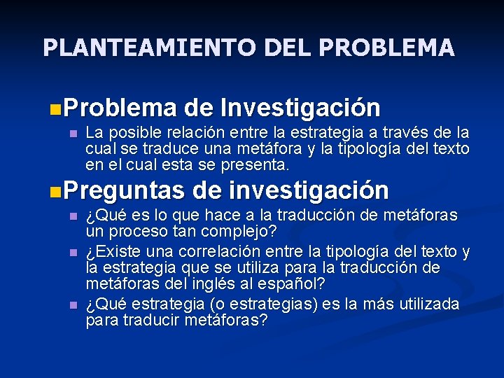 PLANTEAMIENTO DEL PROBLEMA n. Problema n de Investigación La posible relación entre la estrategia