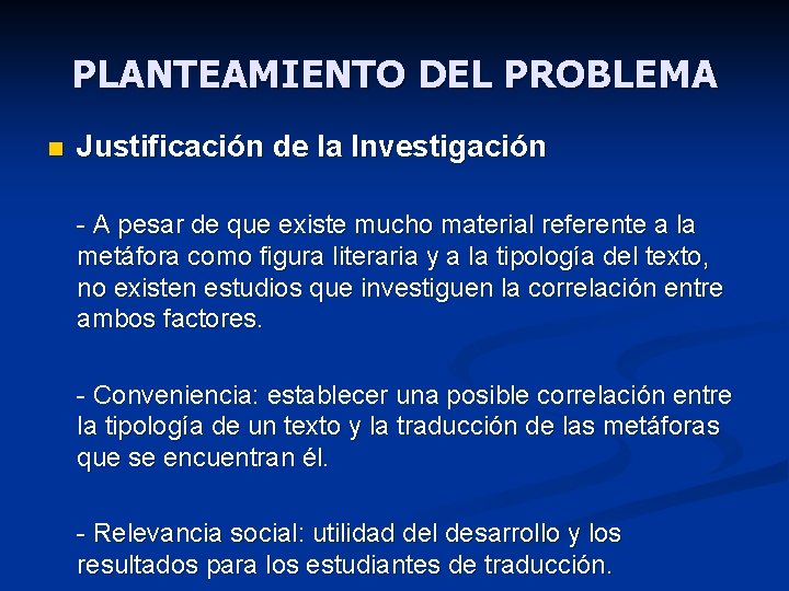 PLANTEAMIENTO DEL PROBLEMA n Justificación de la Investigación - A pesar de que existe