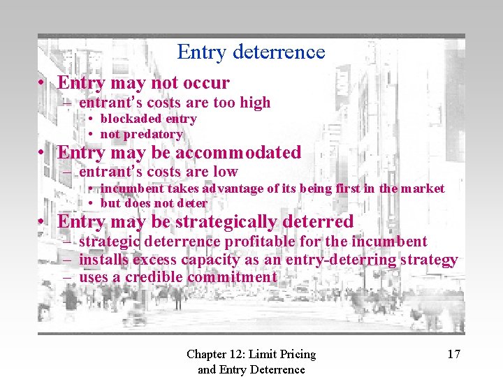 Entry deterrence • Entry may not occur – entrant’s costs are too high •