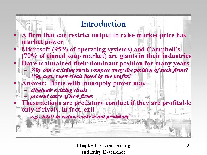 Introduction • A firm that can restrict output to raise market price has market