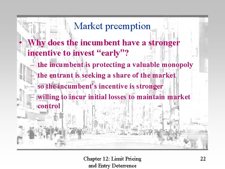 Market preemption • Why does the incumbent have a stronger incentive to invest “early”?