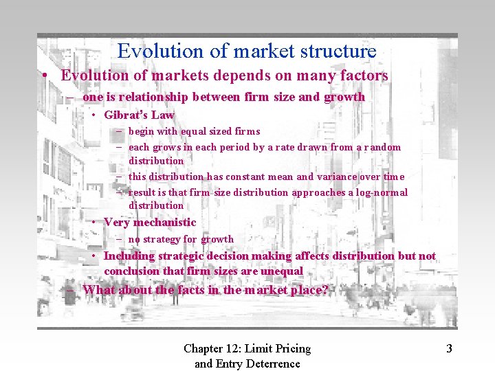 Evolution of market structure • Evolution of markets depends on many factors – one