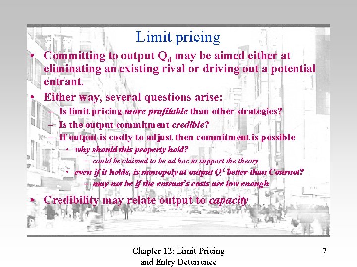 Limit pricing • Committing to output Qd may be aimed either at eliminating an