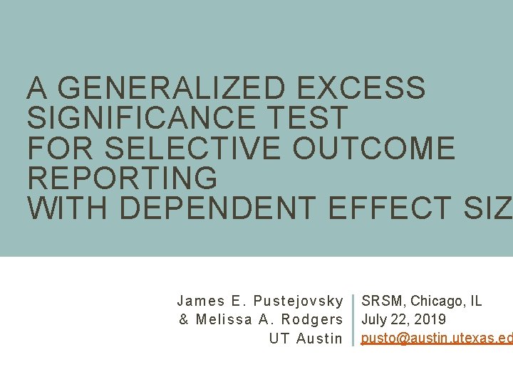 A GENERALIZED EXCESS SIGNIFICANCE TEST FOR SELECTIVE OUTCOME REPORTING WITH DEPENDENT EFFECT SIZ James
