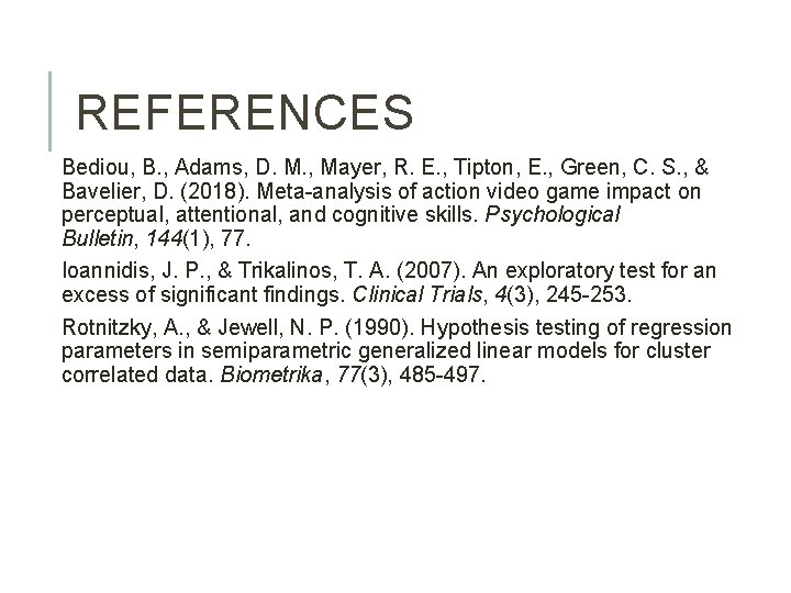 REFERENCES Bediou, B. , Adams, D. M. , Mayer, R. E. , Tipton, E.