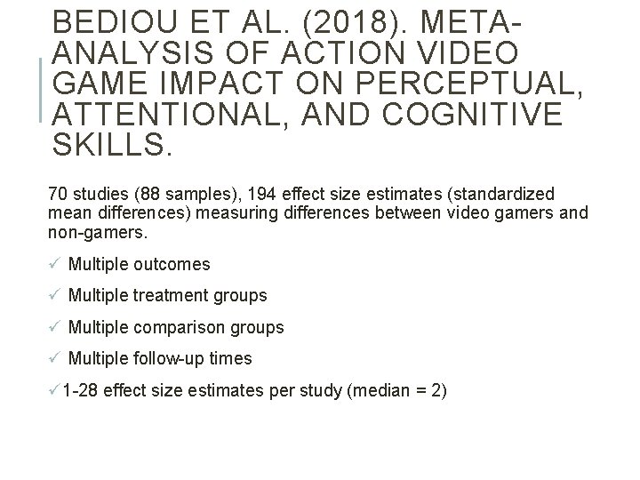 BEDIOU ET AL. (2018). METAANALYSIS OF ACTION VIDEO GAME IMPACT ON PERCEPTUAL, ATTENTIONAL, AND