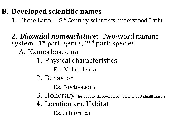 B. Developed scientific names 1. Chose Latin: 18 th Century scientists understood Latin. 2.