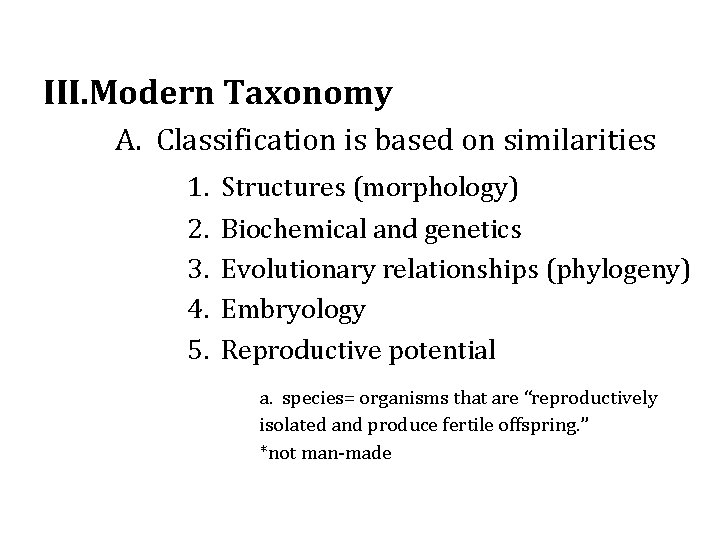 III. Modern Taxonomy A. Classification is based on similarities 1. 2. 3. 4. 5.