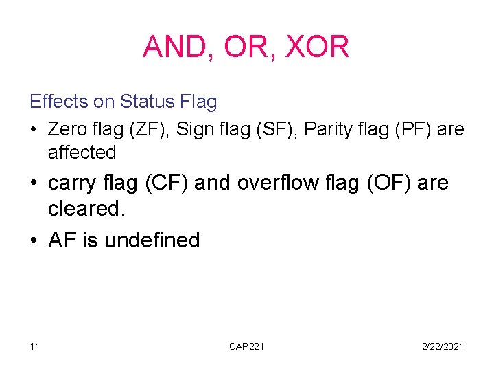AND, OR, XOR Effects on Status Flag • Zero flag (ZF), Sign flag (SF),