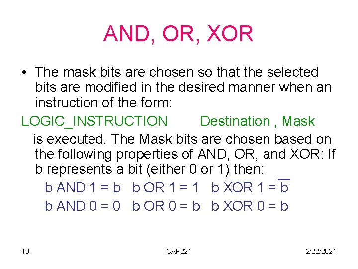 AND, OR, XOR • The mask bits are chosen so that the selected bits