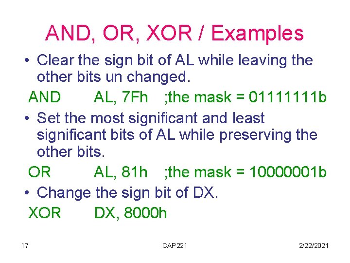 AND, OR, XOR / Examples • Clear the sign bit of AL while leaving