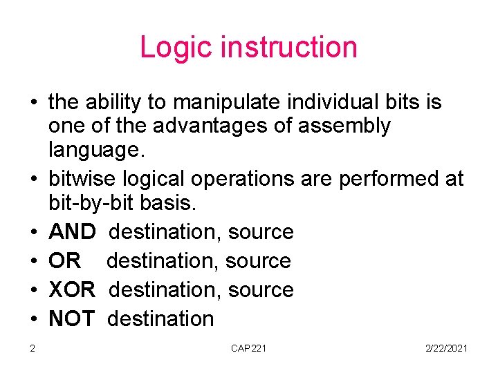 Logic instruction • the ability to manipulate individual bits is one of the advantages