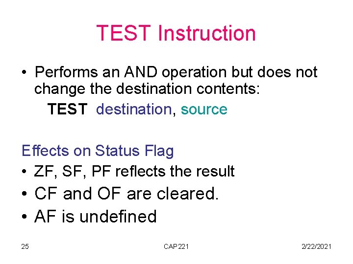 TEST Instruction • Performs an AND operation but does not change the destination contents: