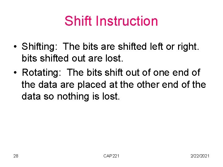 Shift Instruction • Shifting: The bits are shifted left or right. bits shifted out
