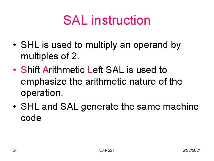 SAL instruction • SHL is used to multiply an operand by multiples of 2.