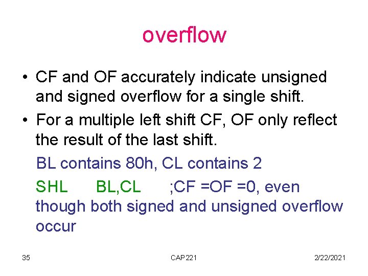 overflow • CF and OF accurately indicate unsigned and signed overflow for a single