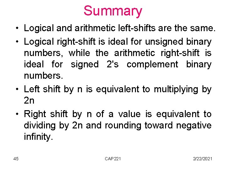 Summary • Logical and arithmetic left-shifts are the same. • Logical right-shift is ideal