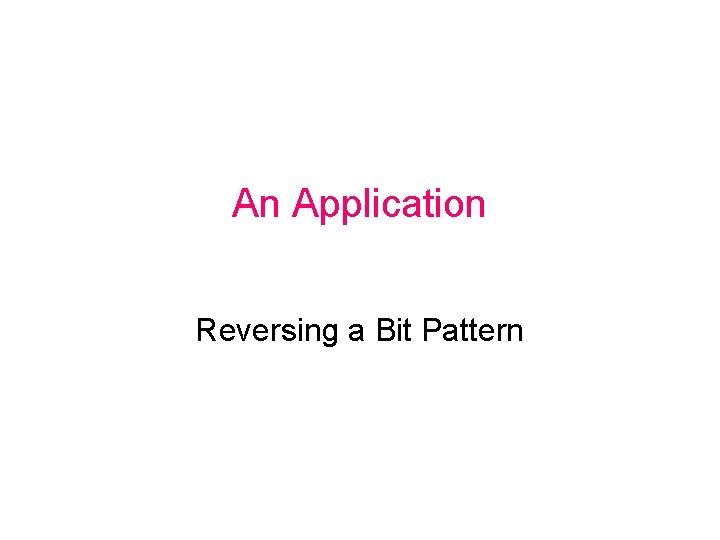 An Application Reversing a Bit Pattern 